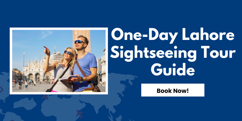 One-Day Lahore Sightseeing Tour Guide