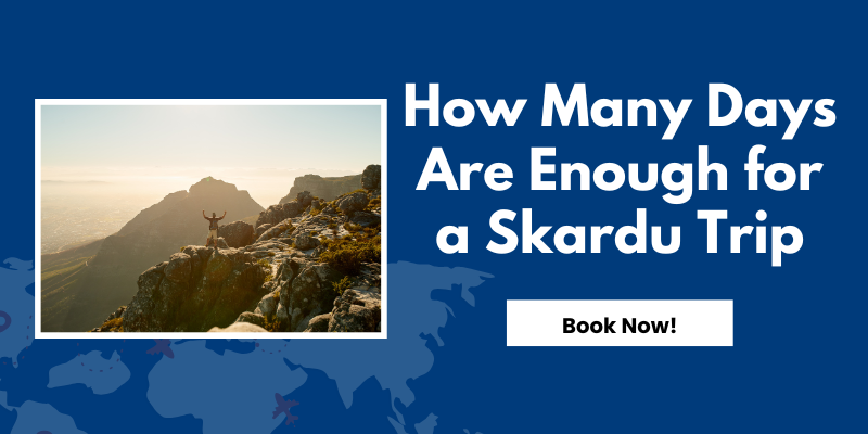 How Many Days Are Enough for a Skardu Trip